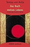 Gesammelte Werke: Das Buch meines Lebens: BD 1 (HERDER spektrum) - Teresa von Avila