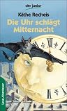 Die Uhr schl�gt Mitternacht. Haarstr�ubende Gespenstergeschichten - K�the Recheis