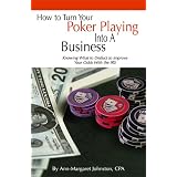 How to Turn Your Poker Playing into a Business: Knowing What to Deduct to Improve Your Odds With the IRS