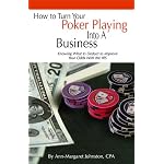 How to Turn Your Poker Playing into a Business: Knowing What to Deduct to Improve Your Odds With the IRS book cover