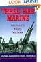 Three-War Marine: The Pacific - Korea - Vietnam