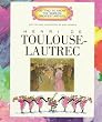 Getting to Know the World's Greatest Artists: Henri De Toulouse-Lautrec