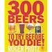 300 Beers to Try Before You Die