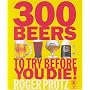 300 Beers to Try Before You Die