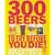 300 Beers to Try Before You Die