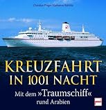 Kreuzfahrt in 1001 Nacht: Mit dem "Traumschiff" rund Arabien - Christian Prager