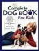 The Complete Dog Book for Kids (American Kennel Club)