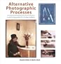 Alternative Photographic Processes: A Working Guide for Image Makers