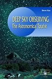 Buy : Deep Sky Observing: The Astronomical Tourist (Patrick Moores Practical Astronomy Series)