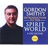 Gordon Smith's Introduction to the Spirit World: A Live Lecture