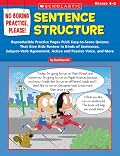No Boring Practice, Please! Sentence Structure: Reproducible Practice Pages PLUS Easy-to-Score Quizzes That Give Kids Review in Kinds of Sentences, Subject-Verb ... Passive Voice, and More (Teaching Resources)