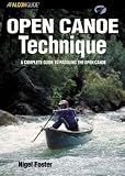 Open Canoe Technique: A Complete Guide to Paddling the Open Canoe (Falcon Guides Canoeing)