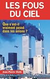 Les fous du ciel. Que s'est-il vraiment pass� dans les avions ?