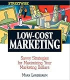 Streetwise Low-Cost Marketing: Savvy Strategies for Maximizing Your Marketing Dollars (Adams Streetwise Series)