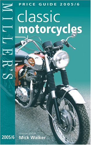 Miller's Classic Motorcycles: Price Guide 2005/2006 (Miller's Classic Motorcycles Yearbook and Price Guide)