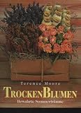 Produkt-Bild: Moore TrockenBlumen bewahrte Sommertr&auml;ume, Bechterm&uuml;nz, 2000, 160 Seiten,Bilder