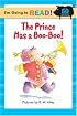 I'm Going to Read (Level 1): The Prince Has a Boo-Boo! (I'm Going to Read Series)