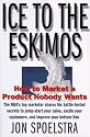 Ice to the Eskimos: How to Market a Product Nobody Wants