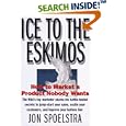 Ice to the Eskimos: How to Market a Product Nobody Wants