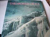 The world of ice : the natural history of the frozen regions