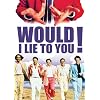 Would I Lie to You!