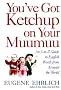 You've Got Ketchup on Your Muumuu : An A-To-Z Guide to English Words from Around the World
