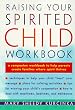 Raising Your Spirited Child Workbook