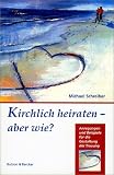 Kirchlich heiraten, aber wie? - Michael Schreiber