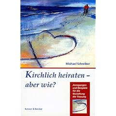 Kirchlich heiraten, aber wie?