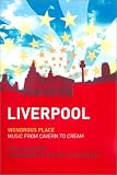 Liverpool: Wondrous Place : Music from Cavern to Cream