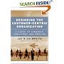 Designing the Customer-Centric Organization: A Guide to Strategy, Structure, and Process (Jossey Bass Business and Management Series)