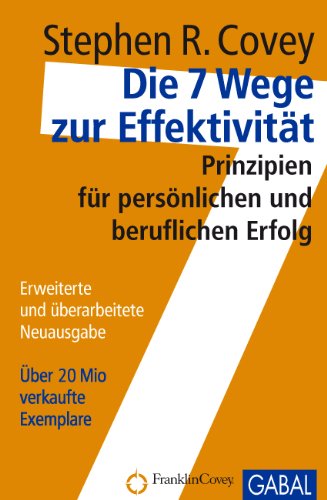 Die 7 Wege zur Effektivität: Prinzipien für persönlichen und beruflichen Erfolg