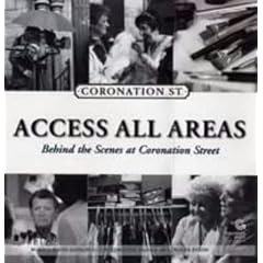 Access All Areas : Behind the Scenes at Coronation Street