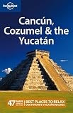 Lonely Planet Cancun, Cozumel & The Yucatan (Country Guide) (Regional Travel Guide)