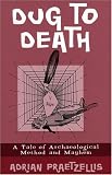 Dug to Death: A Tale of Archaeological Method and Mayhem