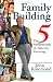 Book Family Building: The Five Fundamentals of Effective Parenting