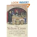The Yellow Cross: The Story of the Last Cathars 1290-1329
