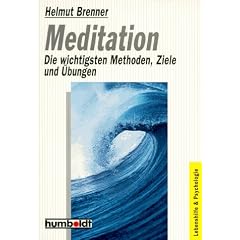 Meditation. Die wichtigsten Methoden, Ziele und �bungen.