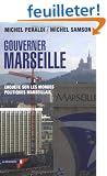 Gouverner Marseille : Enqu�te sur les mondes politiques marseillais