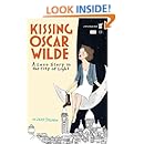 Kissing Oscar Wilde: A Love Story in the City of Light