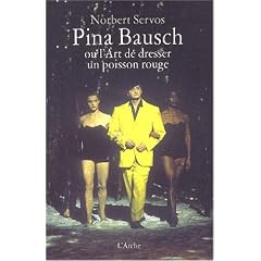 Pina Bausch, ou, L'art de dresser un poisson rouge