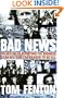 Bad News: The Decline of Reporting, the Business of News, and the Danger to Us All