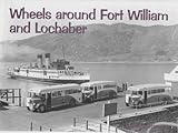 Wheels around Fort Williams and Lochaber