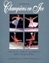 Champions on Ice: Twenty-Five Years of the World's Finest Figure Skaters