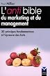 L'anti bible du marketing et du management : 30 Principes fondamentaux � l'�preuve des faits