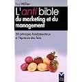 L'anti bible du marketing et du management : 30 Principes fondamentaux � l'�preuve des faits