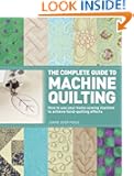 The Complete Guide to Machine Quilting: How to Use Your Home Sewing Machine to Achieve Hand-Quilting Effects