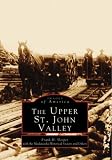 Upper St John Val The, ME (Images of America) (Images of America)
