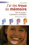 J'ai des trous de m�moire : Est-ce grave ? Comment y rem�dier