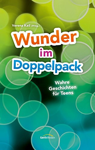 Wunder im Doppelpack: Wahre Geschichten für Teens (German Edition)
